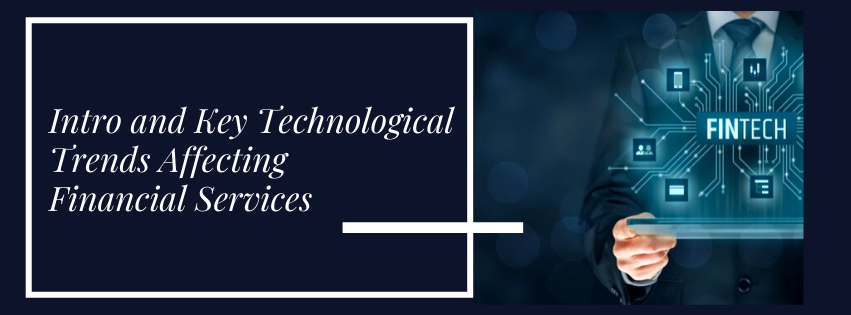 Intro and Key Technological Trends Affecting Financial Services