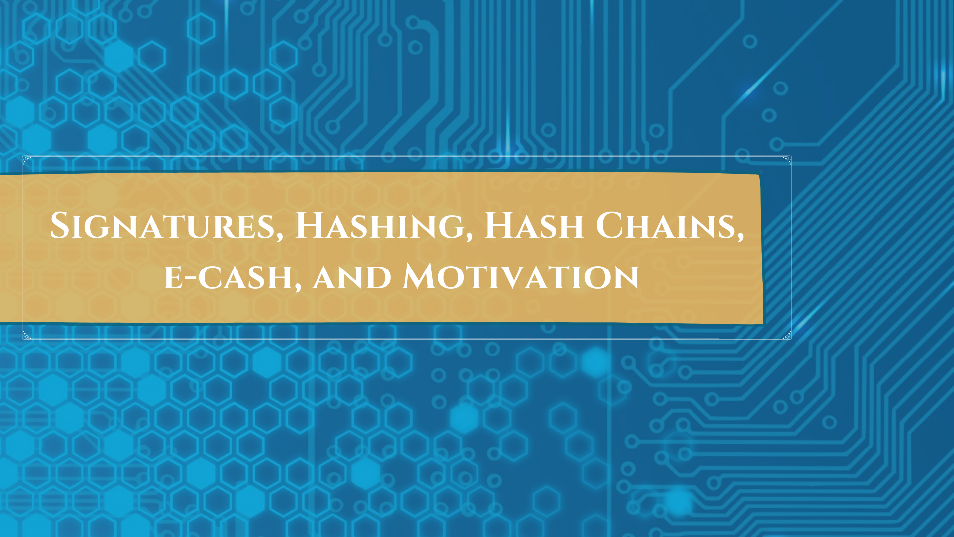 Signatures, Hashing, Hash Chains, e-cash, and Motivation