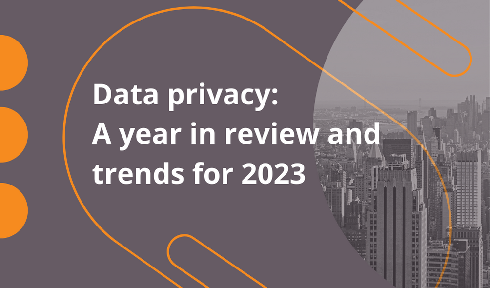 Data privacy: A year in review and trends for 2023