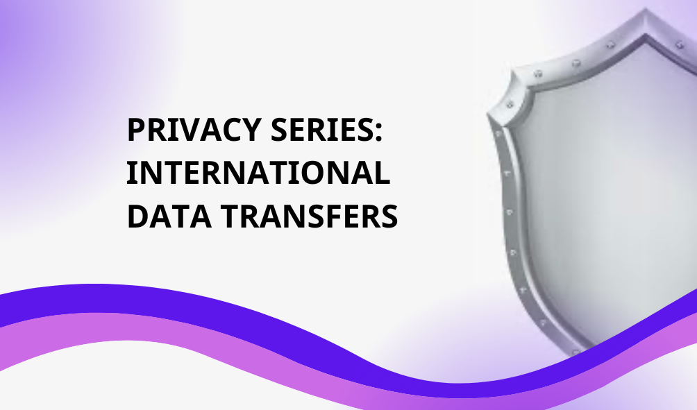 Privacy Series: International Data Transfers