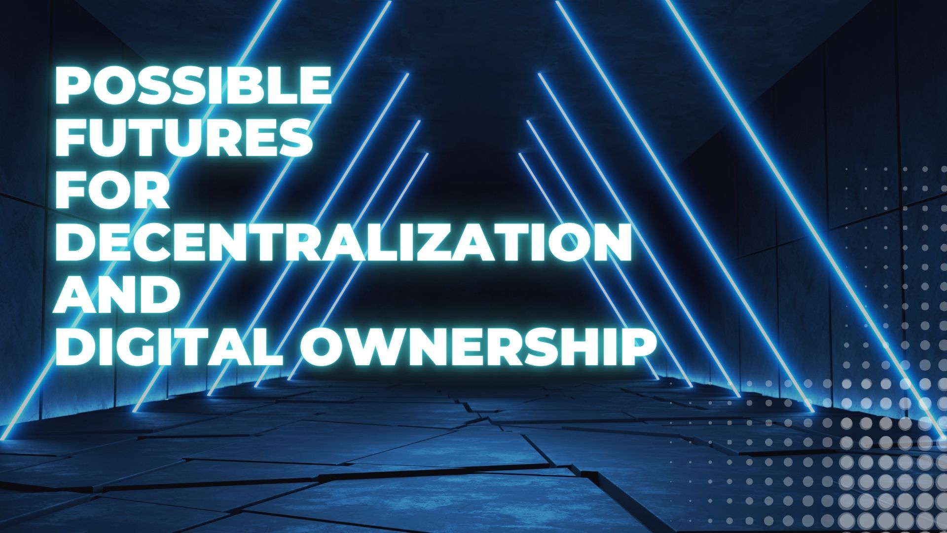 Possible Futures for Decentralization and Digital Ownership	