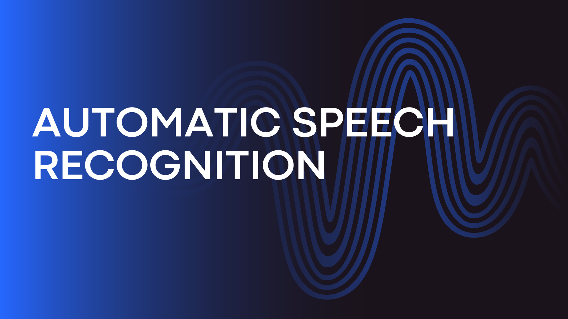 Automatic Speech Recognition	