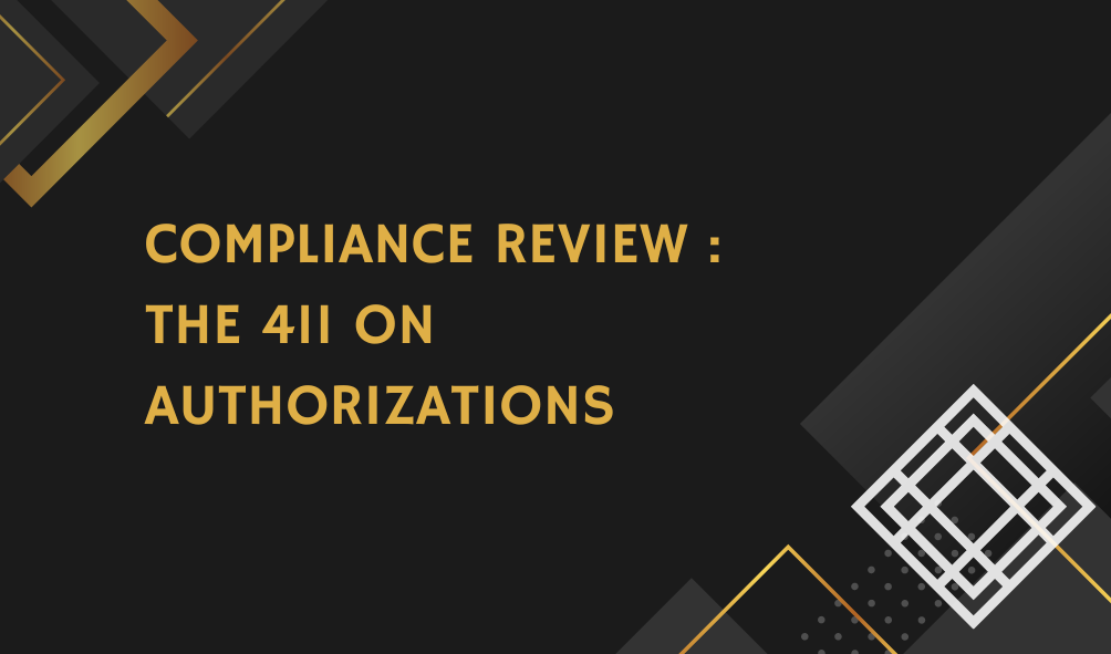 Compliance Review : The 411 on Authorizations