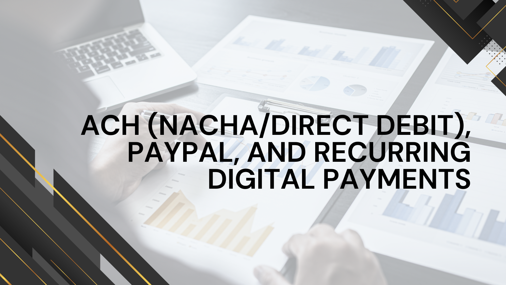 ACH (NACHA/Direct Debit), PayPal, and Recurring Digital Payments