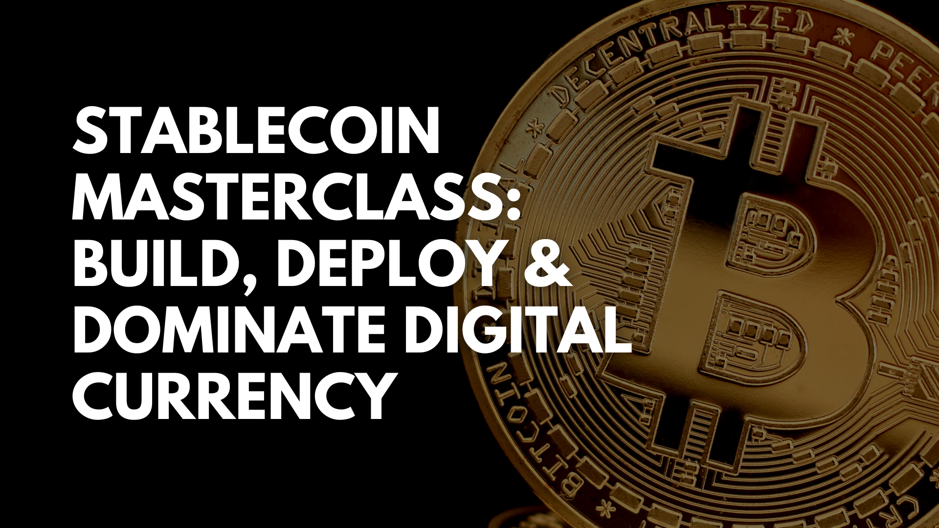 Stablecoin Masterclass: Build, Deploy & Dominate Digital Currency